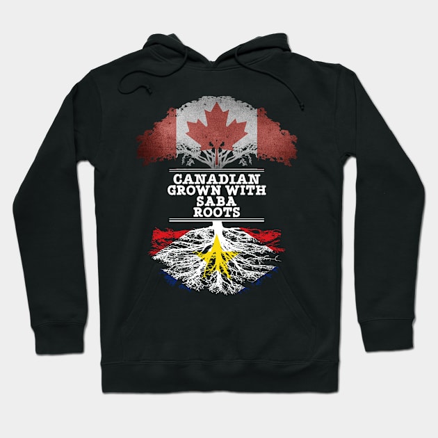 Canadian Grown With Saba Roots - Gift for Saba With Roots From Saba Hoodie by Country Flags